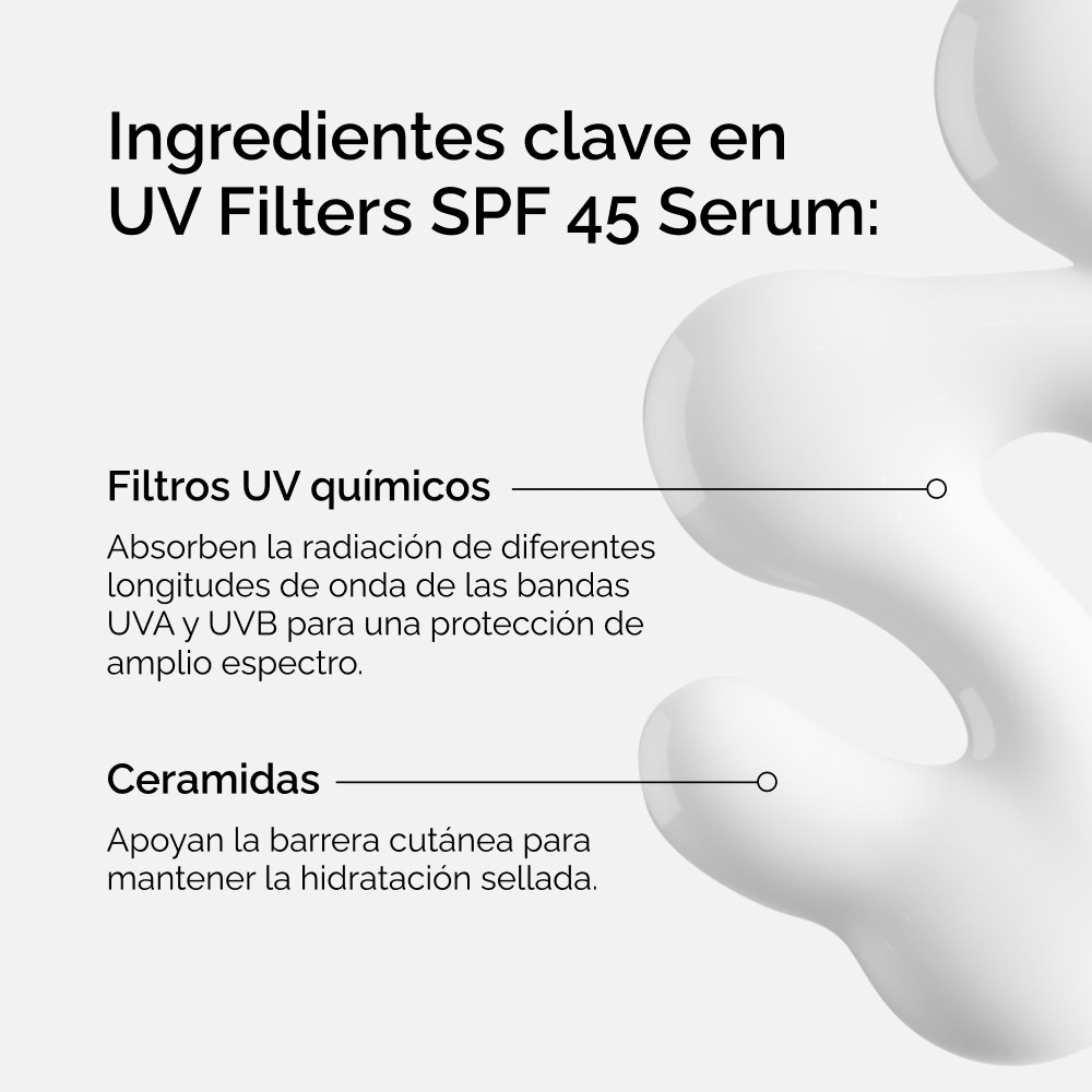 UV FILTERS SPF 45 SERUM (PROTECTOR SOLAR CON TEXTURA DE SUERO PARA TODO TIPO DE PIEL)